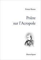 Couverture du livre « Prière sur l'Acropole » de Ernest Renan aux éditions Mazeto Square