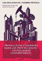 Couverture du livre « Les esclaves de l'homme pétrole ; coupe du monde 2022 au Qatar : les coulisses d'un esclavage contemporain » de Quentin Muller et Sebastian Castelier aux éditions Marchialy