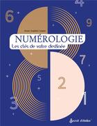 Couverture du livre « Numérologie : les clés de votre destinée » de Anne-Sophie Casper aux éditions Secret D'etoiles