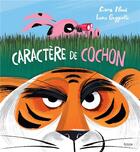 Couverture du livre « Caractère de cochon » de Ciara Flood et Lucia Gaggiotti aux éditions Kimane