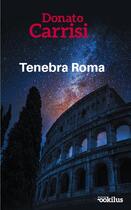 Couverture du livre « Tenebra Roma » de Donato Carrisi aux éditions Ookilus