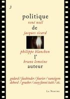 Couverture du livre « Politique de l'auteur t.3 » de Jacques Sicard et Rene Noel et Bruno Lemoine aux éditions La Nerthe Librairie