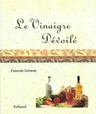 Couverture du livre « Le Vinaigre Devoile » de Caroline Lefebvre aux éditions La Martiniere