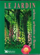 Couverture du livre « Le jardin , arbres, arbustes et fleurs » de  aux éditions Selection Du Reader's Digest