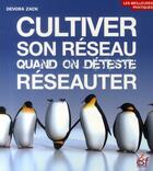 Couverture du livre « Cultiver son réseau quand on déteste réseauter » de Devora Zack aux éditions Esf