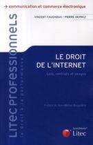 Couverture du livre « Le droit de l'internet. lois, contrats et usages.communication et commerce electronique » de Fauchoux Vincen aux éditions Lexisnexis