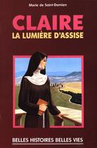 Couverture du livre « Claire, la lumière d'assise » de De Saint Damien aux éditions Mame