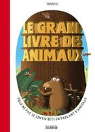 Couverture du livre « Le grand livre des animaux » de Pronto aux éditions La Martiniere Jeunesse