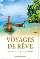 Couverture du livre « Voyages de rêve : les plus beaux sites du monde » de  aux éditions Ouest France