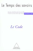 Couverture du livre « Le Temps des savoirs : N° 4. Le code » de Dominique Rousseau et Michel Morvan aux éditions Odile Jacob