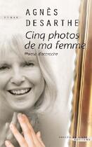 Couverture du livre « Cinq photos de ma femme » de Agnes Desarthe aux éditions Succes Du Livre