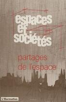 Couverture du livre « REVUE ESPACES ET SOCIETES n.56 ; partages de l'espace » de  aux éditions L'harmattan