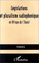 Couverture du livre « Législations et pluralisme radiophonique en afrique de l'ouest » de  aux éditions L'harmattan