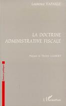 Couverture du livre « La doctrine administrative fiscale » de Laurence Vapaille aux éditions L'harmattan
