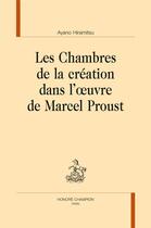 Couverture du livre « Les chambres de la création dans l'oeuvre de Marcel Proust » de Ayano Hiramitsu aux éditions Honore Champion