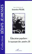 Couverture du livre « Éducation populaire : le tournant des années 70 » de Genevieve Pujol aux éditions L'harmattan