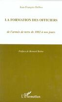 Couverture du livre « LA FORMATION DES OFFICIERS de l'armée de terre de 1802 à nos jours » de Jean-François Delbos aux éditions L'harmattan