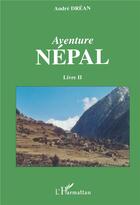 Couverture du livre « Aventure Népal 2 : Livre 2 » de Andre Drean aux éditions L'harmattan