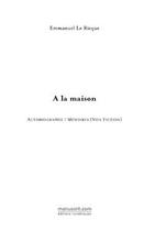 Couverture du livre « A la maison » de Emmanuel Le Ricque aux éditions Editions Le Manuscrit