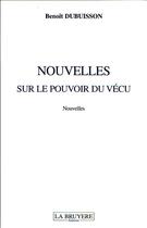 Couverture du livre « Nouvelles sur le pouvoir du vécu » de Du Buisson Benoit aux éditions La Bruyere