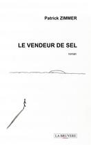 Couverture du livre « Le vendeur de sel » de Patrick Zimmer aux éditions La Bruyere