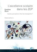 Couverture du livre « L'excellence scolaire dans les ZEP ; quelles perceptions chez les enseignants ? » de Caroline Hache aux éditions Pu De Rennes