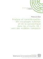 Couverture du livre « Analyse et caractérisation des couplages substrat et de la connectique dans les circuits 3D ; vers des modèles compacts » de Fengyuan Sun aux éditions Connaissances Et Savoirs