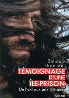 Couverture du livre « Témoignage d'une île-prison ; de l'exil aux prix littéraires » de Behrouz Boochani aux éditions Hugo Document