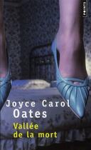 Couverture du livre « Vallée de la mort » de Joyce Carol Oates aux éditions Points
