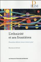 Couverture du livre « L ethnicite et ses frontieres 2ed » de Danielle Juteau aux éditions Pu De Montreal