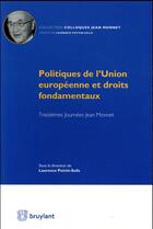 Couverture du livre « Politiques de l'Union européenne et droits fondamentaux ; treizièmes journées Jean Monnet » de Laurence Potvin-Solis aux éditions Bruylant