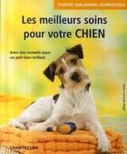 Couverture du livre « Choyer son animal domestique ; les meilleurs soins pour votre chien » de Heike Schmidt-Roger aux éditions Chantecler