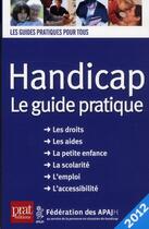 Couverture du livre « Handicap ; le guide pratique (édition 2012) » de  aux éditions Prat