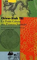 Couverture du livre « La petite cabane aux poissons sauteurs » de Chiew-Siah Tei aux éditions Picquier