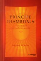 Couverture du livre « Le principe Shambhala ; la voie du bonheur » de Sakyong Mipham aux éditions Guy Trédaniel