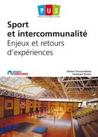 Couverture du livre « Sport et intercommunalité ; enjeux et retours d'expériences » de Frederique Thomas et Clement Thoraval-Mazeo aux éditions Territorial