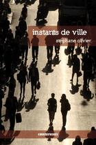 Couverture du livre « Instants de ville » de Stephane Olivier aux éditions Kirographaires