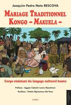 Couverture du livre « Mariage traditionnel Kongo - Makuela - : corps résistant du langage culturel bantu » de Joaquim Pedro Neto Rescova aux éditions Paari