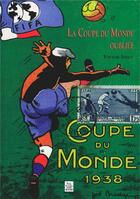 Couverture du livre « Coupe du monde 1938 la coupe du monde oubliée » de Victor Sinet aux éditions Editions Sutton