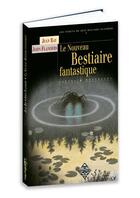 Couverture du livre « Le nouveau bestiaire fantastique » de Jean Ray et John Flanders aux éditions Terre De Brume