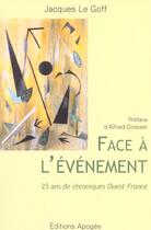 Couverture du livre « Face a l'evenement - 25 ans de chroniques ouest-france » de Jacques Le Goff aux éditions Apogee