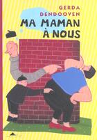 Couverture du livre « Ma maman à nous » de Dendooven Gerda aux éditions Etre