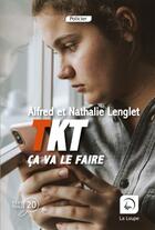 Couverture du livre « Tkt ça va le faire » de Alfred Lenglet et Nathalie Lenglet aux éditions Editions De La Loupe