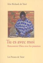 Couverture du livre « Tu es avec moi ; rencontrer dieu avec les psaumes » de Frere Richard De Taize aux éditions Presses De Taize