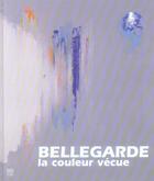 Couverture du livre « Bellegarde - la couleur vecue » de  aux éditions Somogy