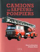 Couverture du livre « Camions sapeurs pompiers » de Andre Horb aux éditions Epa