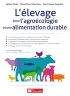 Couverture du livre « L'élevage pour l'agroécologie et une alimentation durable » de Marie-Pierre Ellies et Jean-Francois Hocquette et Sghaier Chriki aux éditions France Agricole