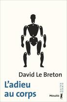 Couverture du livre « L'adieu au corps » de David Le Breton aux éditions Metailie