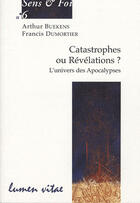 Couverture du livre « Catastrophes ou révélations ? L'univers des Apocalypses » de Buekens/Dumortier aux éditions Lumen Vitae