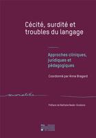 Couverture du livre « Cecite, surdite et troubles du langage - approches cliniques, juridiques et pedagogiques » de Anne Bragard aux éditions Pu De Louvain